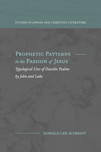 Prophetic Patterns in the Passion of Jesus