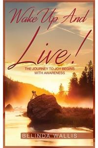 Wake up and Live
