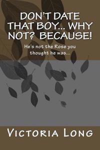 Don't date that Boy... Why not? Because!