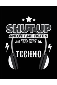 Shut Up And Let Me Listen To My Techno