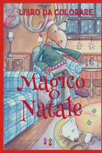 ❄ Magico Natale Libri da Colorare ❄ Colorare Nuovo Anno ❄ (Libro da Colorare Bambini 7 anni)