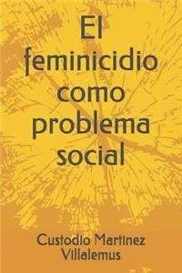 Feminicidio Como Problema Social