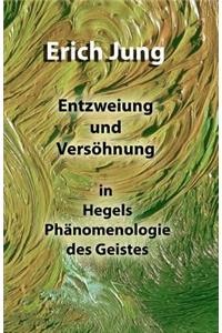 Entzweiung und Versöhnung in Hegels Phänomenologie des Geistes