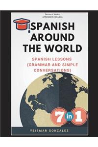Spanish Around the World 7 in 1 (EspaÃ±ol En Todo El Mundo): Spanish Lessons (Grammar and Simple Conversations)