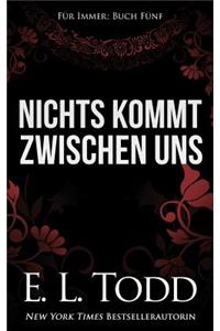 Nichts Kommt Zwischen Uns