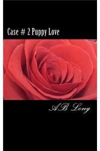 Case # 2 Puppy Love