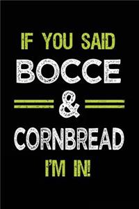 If You Said Bocce & Cornbread I'm in
