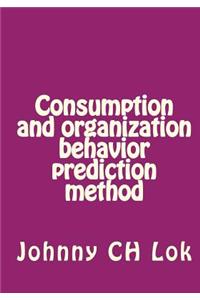 Consumption and Organization Behavior Prediction Method