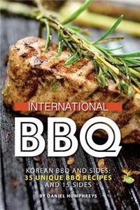 International BBQ: Korean BBQ and Sides: 35 Unique BBQ Recipes and 15 Sides