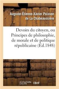 Devoirs Du Citoyen, Ou Principes de Philosophie, de Morale Et de Politique Républicaine