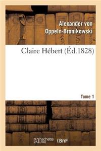 Claire Hébert. Tome 1