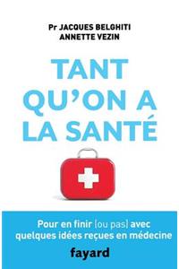 Tant qu'on a la santé