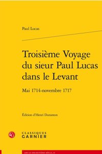 Troisieme Voyage Du Sieur Paul Lucas Dans Le Levant