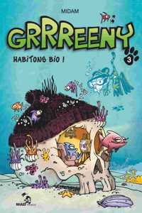 Grrreeny 3/Habitons bio!