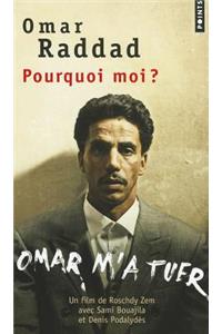 Pourquoi Moi ?. Omar M'a Tuer