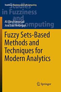 Fuzzy Sets-Based Methods and Techniques for Modern Analytics