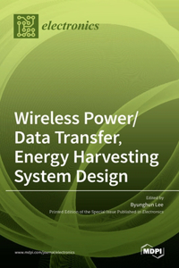 Wireless Power/Data Transfer, Energy Harvesting System Design