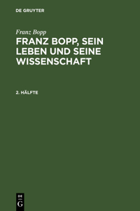 Franz Bopp, sein Leben und seine Wissenschaft, 2. Hälfte, Franz Bopp, sein Leben und seine Wissenschaft 2. Hälfte