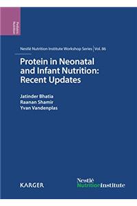 Protein in Neonatal and Infant Nutrition: Recent Updates; 86th Nestlé Nutrition Institute Workshop, Beijing, May 2015 (Nestle Nutrition Workshop Series: Pediatric Program)