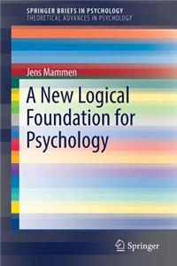 A New Logical Foundation for Psychology