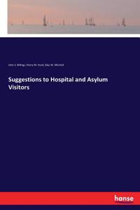 Suggestions to Hospital and Asylum Visitors