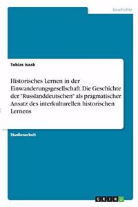Historisches Lernen in der Einwanderungsgesellschaft. Die Geschichte der 