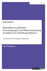 Risikofaktoren, gefährdete Personengruppen und Risikoeinschätzung im Rahmen der Dekubitusprophylaxe