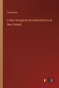 Ride Through the Disturbed Districts of New Zealand