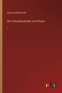 Om Hufvudinnehallet och Planen: I