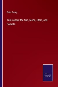 Tales about the Sun, Moon, Stars, and Comets