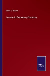 Lessons in Elementary Chemistry