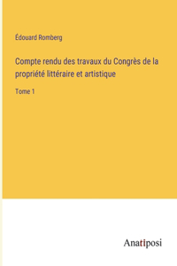 Compte rendu des travaux du Congrès de la propriété littéraire et artistique