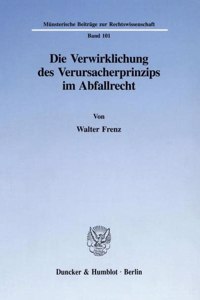 Die Verwirklichung Des Verursacherprinzips Im Abfallrecht