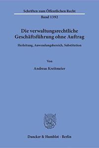 Die verwaltungsrechtliche Geschaftsfuhrung ohne Auftrag