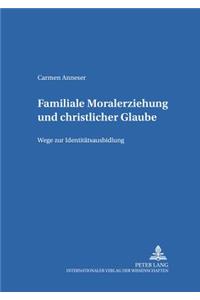 Familiale Moralerziehung Und Christlicher Glaube