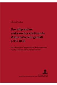 Das allgemeine verbraucherschuetzende Widerrufsrecht gemaeß § 355 BGB