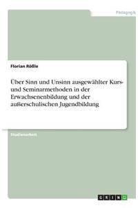 Über Sinn und Unsinn ausgewählter Kurs- und Seminarmethoden in der Erwachsenenbildung und der außerschulischen Jugendbildung