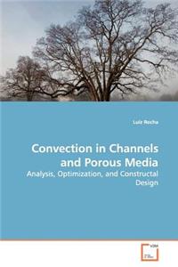 Convection in Channels and Porous Media: Analysis, Optimization, and Constructal Design
