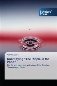 Quantifying the Ripple in the Pond