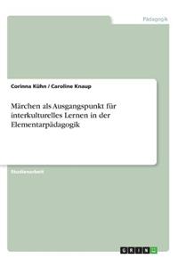 Märchen als Ausgangspunkt für interkulturelles Lernen in der Elementarpädagogik