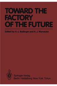 Toward the Factory of the Future