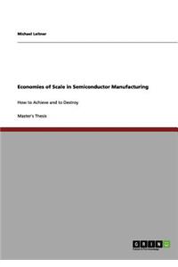Economies of Scale in Semiconductor Manufacturing