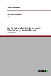 Von der Notwendigkeit seniorengerechter Hilfsmittel bis zur Markteinführung