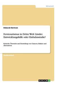 Ferntourismus in Dritte Welt Länder. Entwicklungshilfe oder Einbahnstraße?