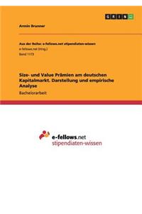 Size- und Value Prämien am deutschen Kapitalmarkt. Darstellung und empirische Analyse