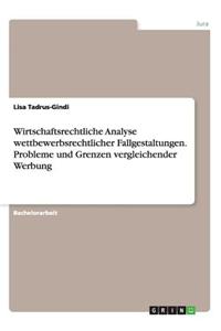 Wirtschaftsrechtliche Analyse wettbewerbsrechtlicher Fallgestaltungen. Probleme und Grenzen vergleichender Werbung