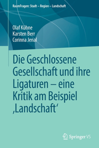 Die Geschlossene Gesellschaft Und Ihre Ligaturen - Eine Kritik Am Beispiel 'Landschaft'