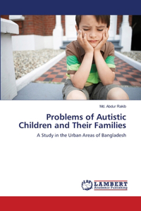 Problems of Autistic Children and Their Families