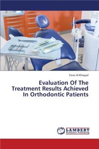 Evaluation of the Treatment Results Achieved in Orthodontic Patients