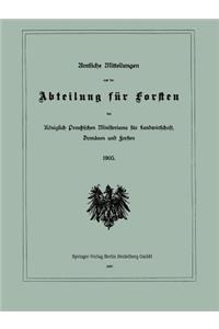 Amtliche Mitteilungen Aus Der Abteilung Für Forsten Des Königlich Preußischen Ministeriums Für Landwirtschaft, Domänen Und Forsten